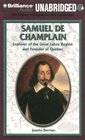 Samuel De Champlain Explorer of the Great Lakes Region and Founder of Quebec