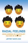 Racial Feelings Asian America in a Capitalist Culture of Emotion