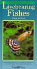 A Fishkeeper's Guide to Livebearing Fishes A Splendid Introduction to the Care and Breeding of a Wide Range of These Fascinating Fishes