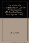 The Molecular Mechanisms of Cancer Predisposition