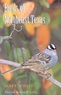 Birds of Northeast Texas (W.L. Moody, Jr., Natural History Series)