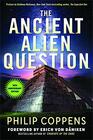 Ancient Alien Question 10th Anniversary Edition An Inquiry Into the Existence Evidence and Influence of Ancient Visitors