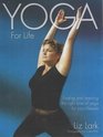 Yoga for Life Finding and Learning the Right Form of Yoga for Your Lifestyle