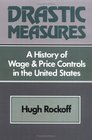 Drastic Measure A History of Wage and Price Controls in the United States