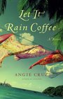 Let It Rain Coffee  A Novel