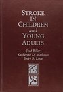 Stroke in Children and Young Adults
