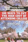 100 Ways to Cut the High Cost of Attending College: Money Saving Advice for Students and Parents