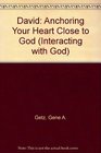 David Anchoring Your Heart Close to God