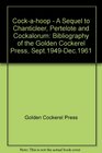 Cockahoop  A Sequel to Chanticleer Pertelote and Cockalorum Bibliography of the Golden Cockerel Press Sept1949Dec1961