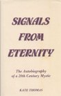 Signals from Eternity The Autobiography of a 20th Century Mystic