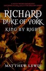 Richard Duke of York King by Right
