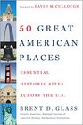 50 Great American Places: Essential Historic Sites Across the U.S.