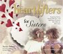Heartlifters for Sisters Surprising Stories Stirring Messages and Refreshing Scriptures That Make the Heart Soar