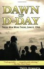 Dawn of DDay These Men Were There June 6 1944