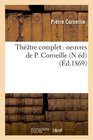 Theatre Complet Oeuvres de P Corneille