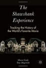 The Shawshank Experience Tracking the History of the World's Favorite Movie