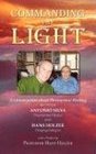 Commanding the Light A Conversation about Paranormal Healing Between Antonio Silva and Hans Holzer
