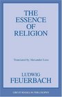 The Essence of Religion (Great Books in Philosophy)