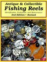 Antique  Collectible Fishing Reels: Identification, Evaluation, and Maintenance