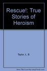 Rescue True Stories of Heroism