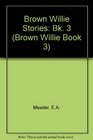 Brown Willie Stories