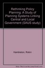 Rethinking Policy Planning A Study of Planning Systems Linking Central and Local Government