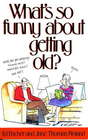 What\'s So Funny About Getting Old?