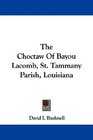 The Choctaw Of Bayou Lacomb St Tammany Parish Louisiana