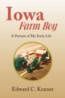 Iowa Farm Boy A Portrait of My Early Life