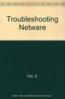 Troubleshooting Netware for the 386 Featuring Expert Tips and Techniques for Maintaining a Healthy Productive Netware 311 Lan
