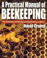 A Practical Manual of Beekeeping How to Keep Bees and Develop Your Full Potential as an Apiarist