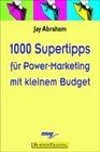 Tausend Supertipps fr Power Marketing mit kleinem Budget