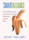 Smart Alliance How a Global Corporation and Environmental Activists Transformed a Tarnished Brand