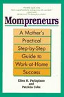 Mompreneurs: A Mother's Practical Step-By-Step Guide to Work-At-Home Success