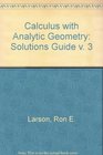 Calculus with Analytic Geometry Solutions Guide v 3