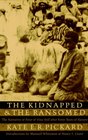 The Kidnapped and the Ransomed The Narrative of Peter and Vina Still after Forty Years of Slavery
