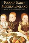 Food in Early Modern England Phases Fads Fashions 15001760