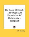 The Book Of Enoch The Origin And Foundation Of Christianity  Pamphlet