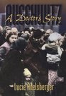 Auschwitz: A Doctor's Story (Women's Life Writings from Around the World)