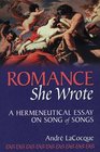 Romance She Wrote A Hermeneutical Essay on Song of Songs