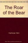 The Roar of the Bear