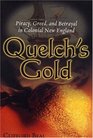 Quelch's Gold Piracy Greed and Betrayal in Colonial New England