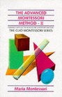 The Advanced Montessori Method Scientific Pedagogy as Applied to the Education of Children from Seven to Eleven Years v 2