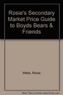 Rosie's Secondary Market Price Guide to Boyds Bears  Friends