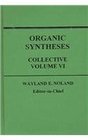 Organic Syntheses  Collective Volume 6 A Revised Edition of Annual Volumes 5059