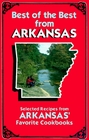 Best of the Best from Arkansas Selected Recipes from Arkansas' Favorite Cookbooks