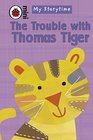 My Storytime the Trouble With Thomas Tiger