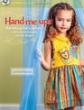 Hand MeUps Recrafting Kid's Clothes with Easy Techniques and Fun Designs