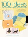 100 Ideas for Stationery Cards and Invitations Simple and Stylish Projects Using Handmade and Digital Techniques