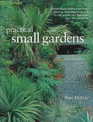 Practical Small Gardens: The Complete Guide to Designing and Planting Beautiful Gardens of Any Size